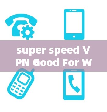 super speed VPN Good For What?