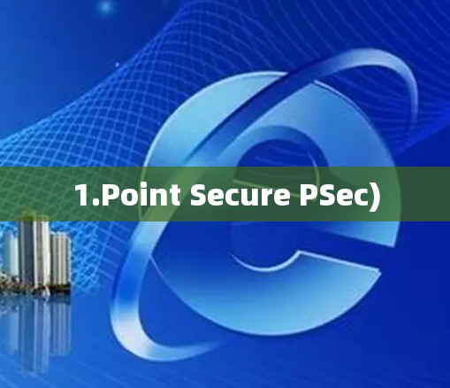 1.Point Secure PSec)