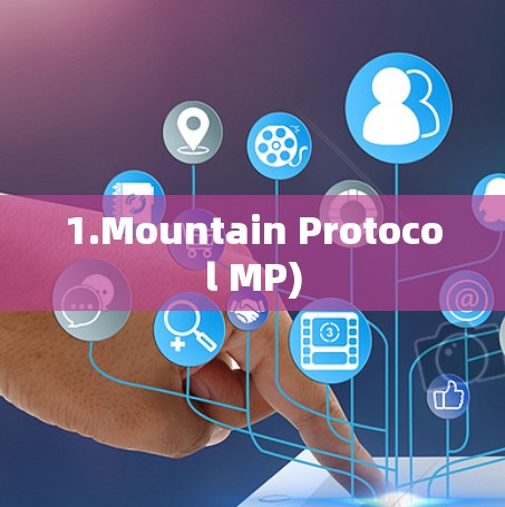1.Mountain Protocol MP) 1.Mountain Protocol MP)