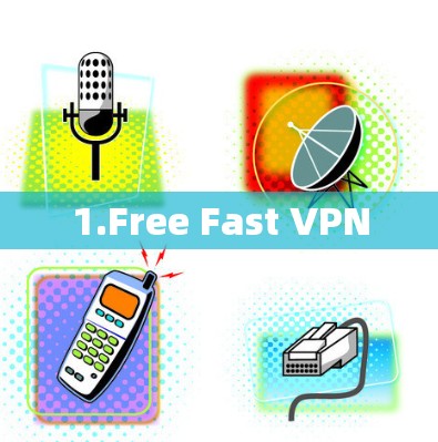 1.Free Fast VPN 1.Free Fast VPN