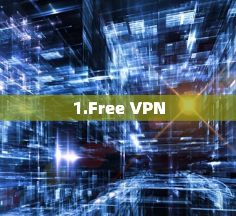 1.Free VPN 1.Free VPN